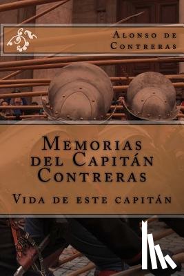 Contreras, Alonso De Guillen - Memorias del Capitán Contreras: Vida de este Capitán