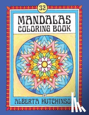 Hutchinson, Alberta - Mandalas Coloring Book No. 4: 32 New Unframed Round Mandalas