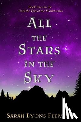 Fleming, Sarah Lyons - All the Stars in the Sky: Until the End of the World, Book 3