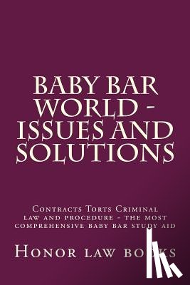 Law Books, Honor - Baby Bar World - Issues and Solutions: Contracts Torts Criminal law and procedure - the most comprehensive baby bar study aid