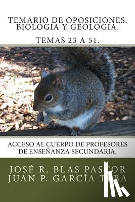 Garcia Teba, Juan Pablo - Temario de oposiciones. Biologia y geologia. Temas 23 a 51.: Acceso al Cuerpo de Profesores de Enseñanza Secundaria.