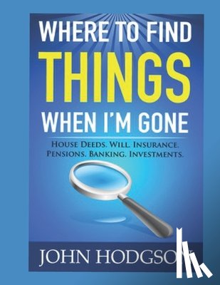 Hodgson, John - Where to find things when I'm gone