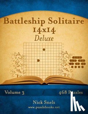 Snels, Nick - Battleship Solitaire 14x14 Deluxe - Volume 3 - 468 Logic Puzzles