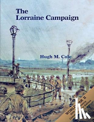 Hugh M. Cole - The Lorraine Campaign