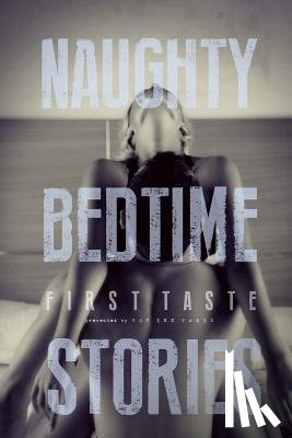 Radcliff, Ethan - Naughty Bedtime Stories: First Taste