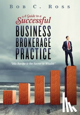 Ross, Bob C. - A Guide to a Successful Business Brokerage Practice