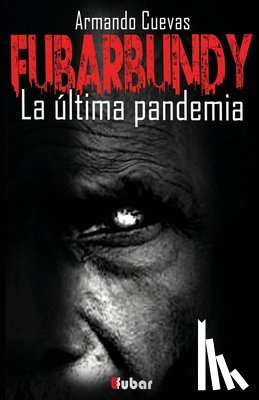 Calderón, Armando Cuevas - Fubarbundy: La última pandemia