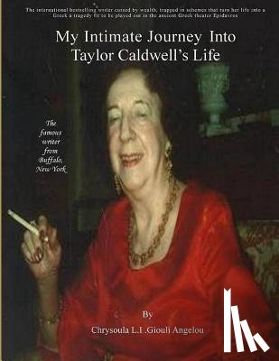 Angelou, Soula - My Intimate Journey Into Taylor Caldwell's Life