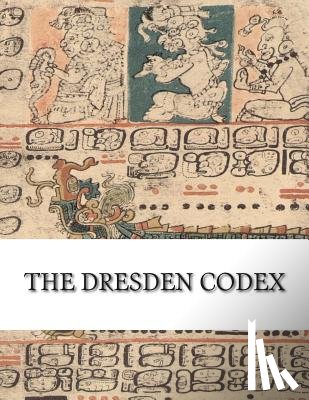 Unknown - The Dresden Codex: Full Color Photographic Reproduction