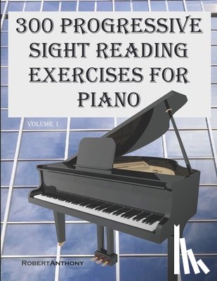 Anthony, Robert - 300 Progressive Sight Reading Exercises for Piano