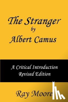 Moore M. a., Ray - The Stranger by Albert Camus A Critical Introduction (Revised Edition)