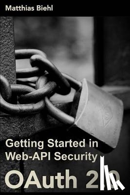 Biehl, Matthias - Oauth 2.0: Getting Started in Web-API Security