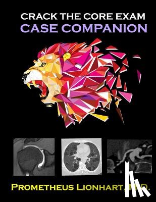 Lionhart M. D., Prometheus - Crack the CORE Exam - Case Companion