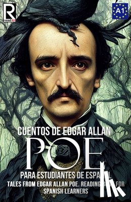 Bravo, J. a. - Cuentos de Edgar Allan Poe para estudiantes de español. Nivel A1: Tales from Edgar Allan Poe. Reading Book For Spanish learners. Level A1.