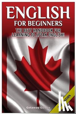 Guides, Getaway - English for Beginners: The Best Handbook for Learning to Speak English!
