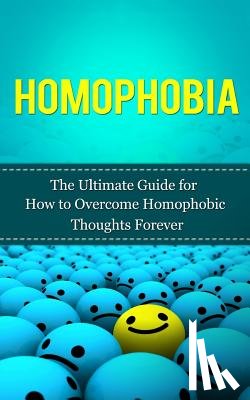 Lincoln, Caesar - Homophobia: The Ultimate Guide for How to Overcome Homophobic Thoughts Forever