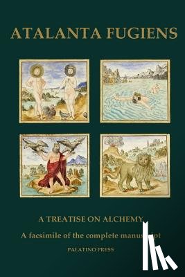 Palatino Press - Atalanta Fugiens: A Treatise on Alchemy - A facsimile of the complete manuscript