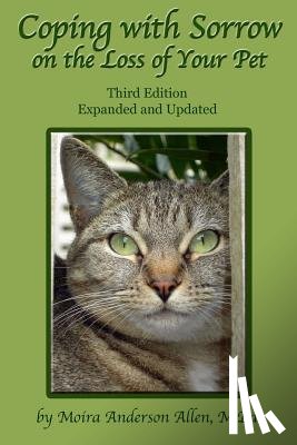 Allen M. Ed, Moira Anderson - Coping with Sorrow on the Loss of Your Pet: Third Edition