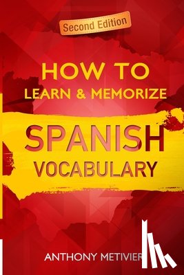 Metivier, Anthony - How to Learn and Memorize Spanish Vocabulary