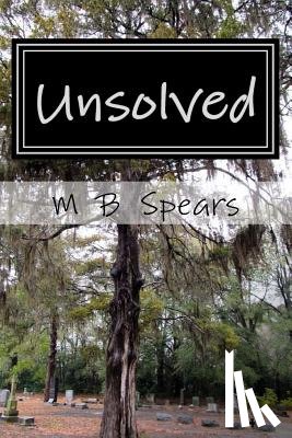 Spears, M. B. - Unsolved: Murder in the Solid South