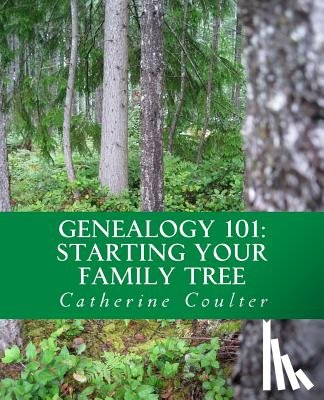 Coulter, Catherine - Genealogy 101: Starting Your Family Tree