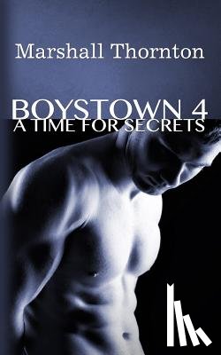 THORNTON, MARSHALL - BOYSTOWN 4: A TIME FOR SECRETS