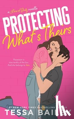 Bailey, Tessa - Protecting What's Theirs