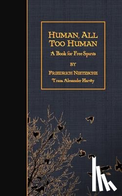 Harvey, Alexander - Human, All Too Human: A Book For Free Spirits