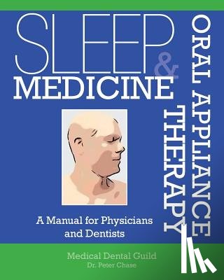 Chase, Peter - Sleep Medicine and Oral Appliance Therapy: A Manual for Physicians and Dentists