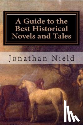 Nield, Jonathan - A Guide to the Best Historical Novels and Tales