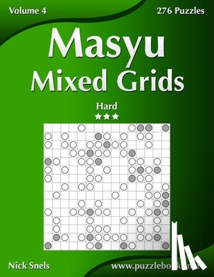 Snels, Nick - Masyu Mixed Grids - Hard - Volume 4 - 276 Logic Puzzles
