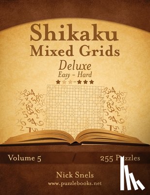 Snels, Nick - Shikaku Mixed Grids Deluxe - Easy to Hard - Volume 5 - 255 Logic Puzzles