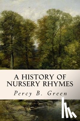Green, Percy B. - A History of Nursery Rhymes