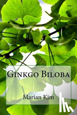 Kim, Marian - Ginkgo Biloba