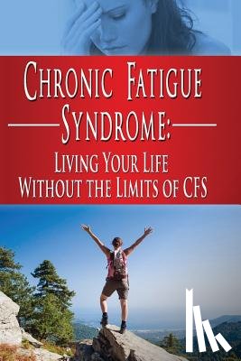 Aimer, Kara - Chronic Fatigue Syndrome: Living Your Life without the Limits of CFS