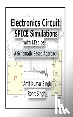 Singh, Rohit - Electronics Circuit SPICE Simulations with LTspice: A Schematic Based Approach