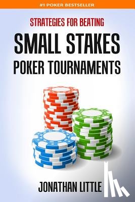 Little, Jonathan - Strategies for Beating Small Stakes Poker Tournaments