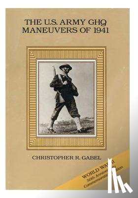 Center of Military History United States - The U.S. Army GHQ Maneuvers of 1941