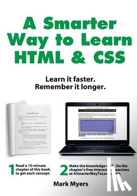 Myers, Mark - A Smarter Way to Learn HTML & CSS: Learn it faster. Remember it longer.