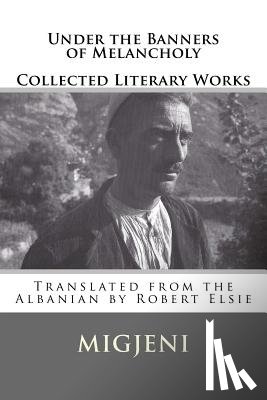Elsie, Robert - Under the Banners of Melancholy: Collected Literary Works