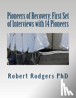 Rodgers Phd, Robert - Pioneers of Recovery: First Set of Interviews with 14 Pioneers: Therapies and Treatments that Reverse Symptoms of Parkinsons Disease