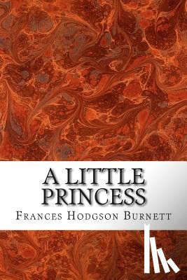 Hodgson Burnett, Frances - A Little Princess: (Frances Hodgson Burnett Classics Collection)