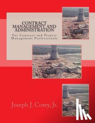 Corey, Joseph J - Contract Management and Administration For Contract and Project Management Professionals