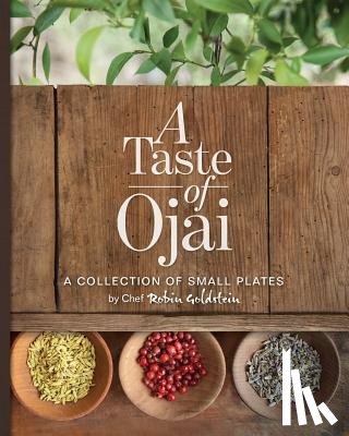 Goldstein, Robin - A Taste of Ojai: A Collection of Small Plates
