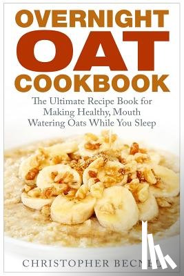 Becnel, Christopher - OVERNIGHT OAT COOKBOOK