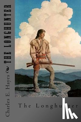 Hayes, Charles E. - The Longhunter
