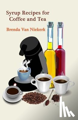 Niekerk, Brenda Van - Syrup Recipes For Coffee And Tea