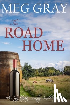 Gray, Meg - The Road Home: Where One Journey Ends, Another Begins...