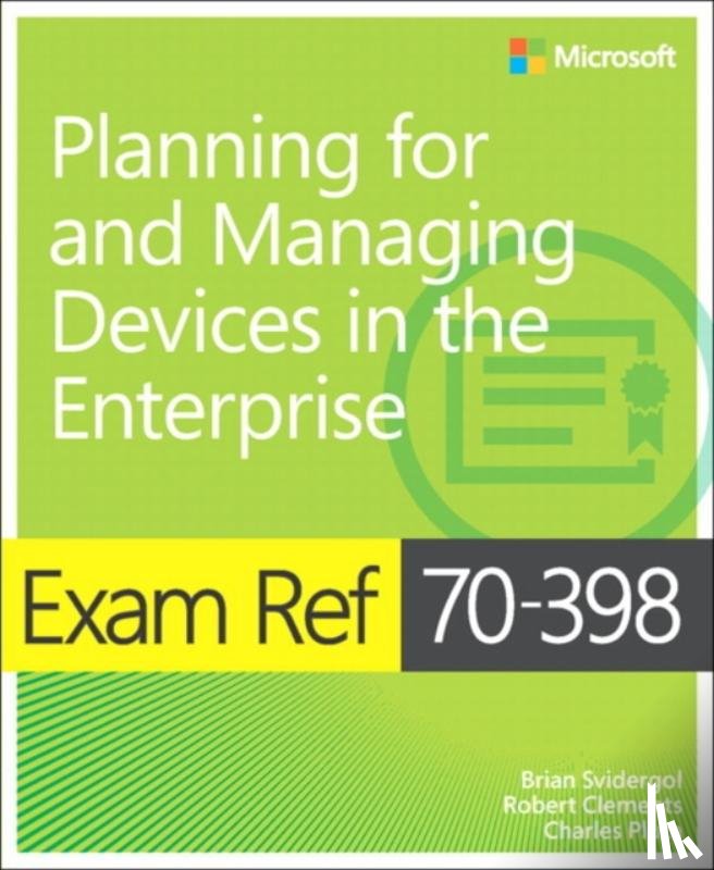 Svidergol, Brian, Clements, Robert, Pluta, Charles - Exam Ref 70-398 Planning for and Managing Devices in the Enterprise