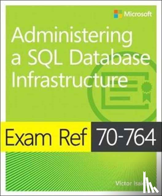 Isakov, Victor - Exam Ref 70-764 Administering a SQL Database Infrastructure